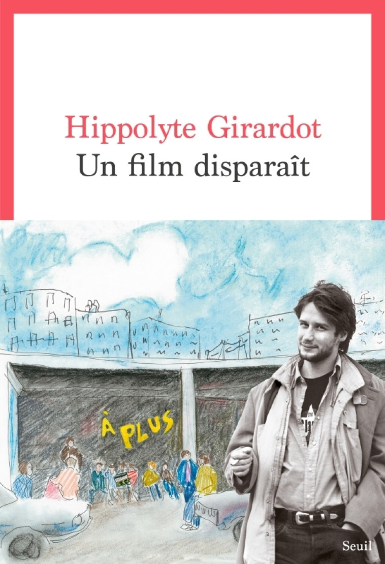 Un film disparaît - Hippolyte Girardot, Hippolyte Girardot - SEUIL