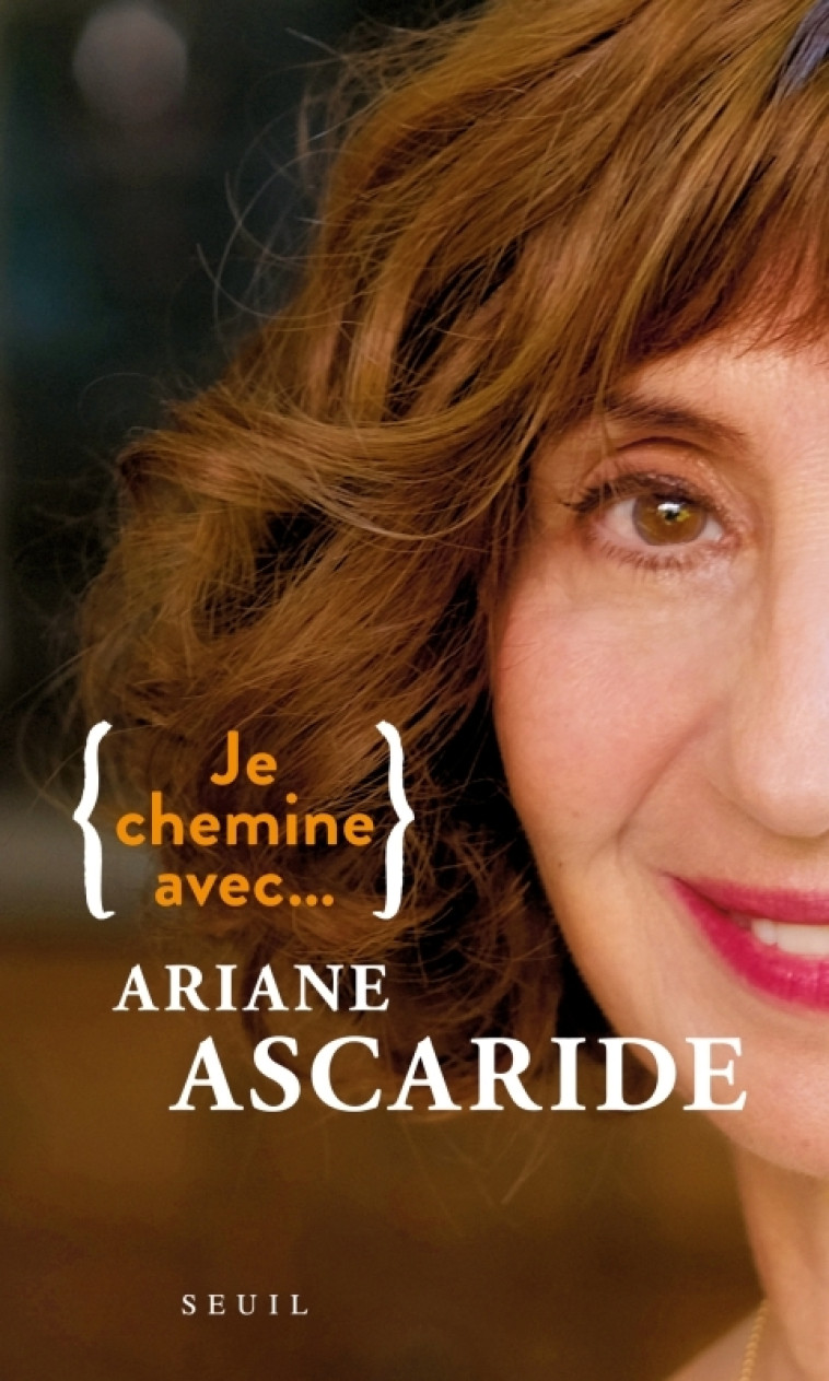 Je chemine avec Ariane Ascaride - Ariane Ascaride, Ariane Ascaride - SEUIL