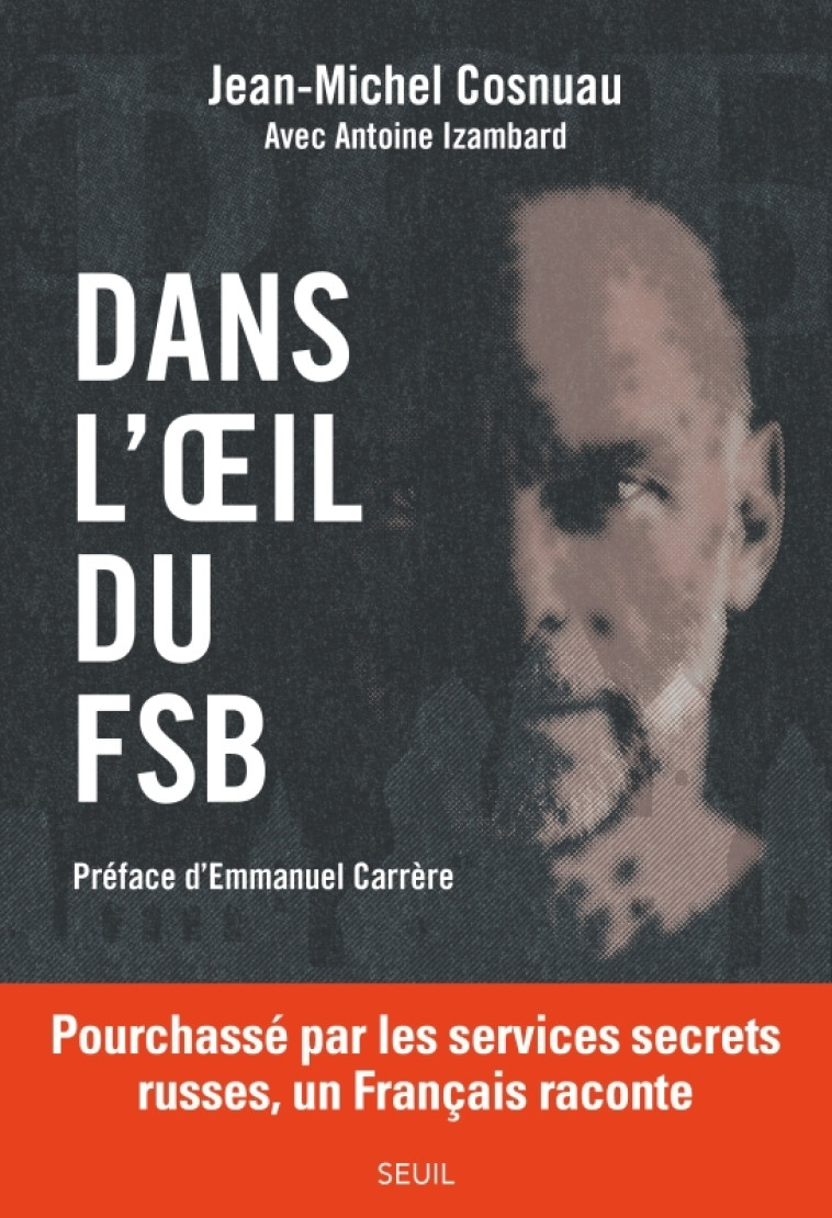 Dans l'oeil du FSB - Jean-Michel Cosnuau, Antoine Izambard, Jean-Michel Cosnuau, Antoine Izambard - SEUIL