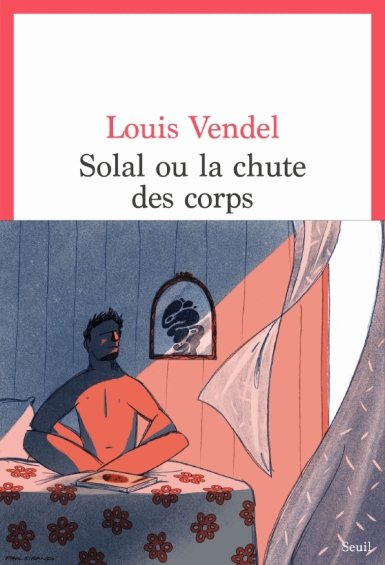 Solal ou la Chute des corps - Louis Vendel, Louis Vendel - SEUIL