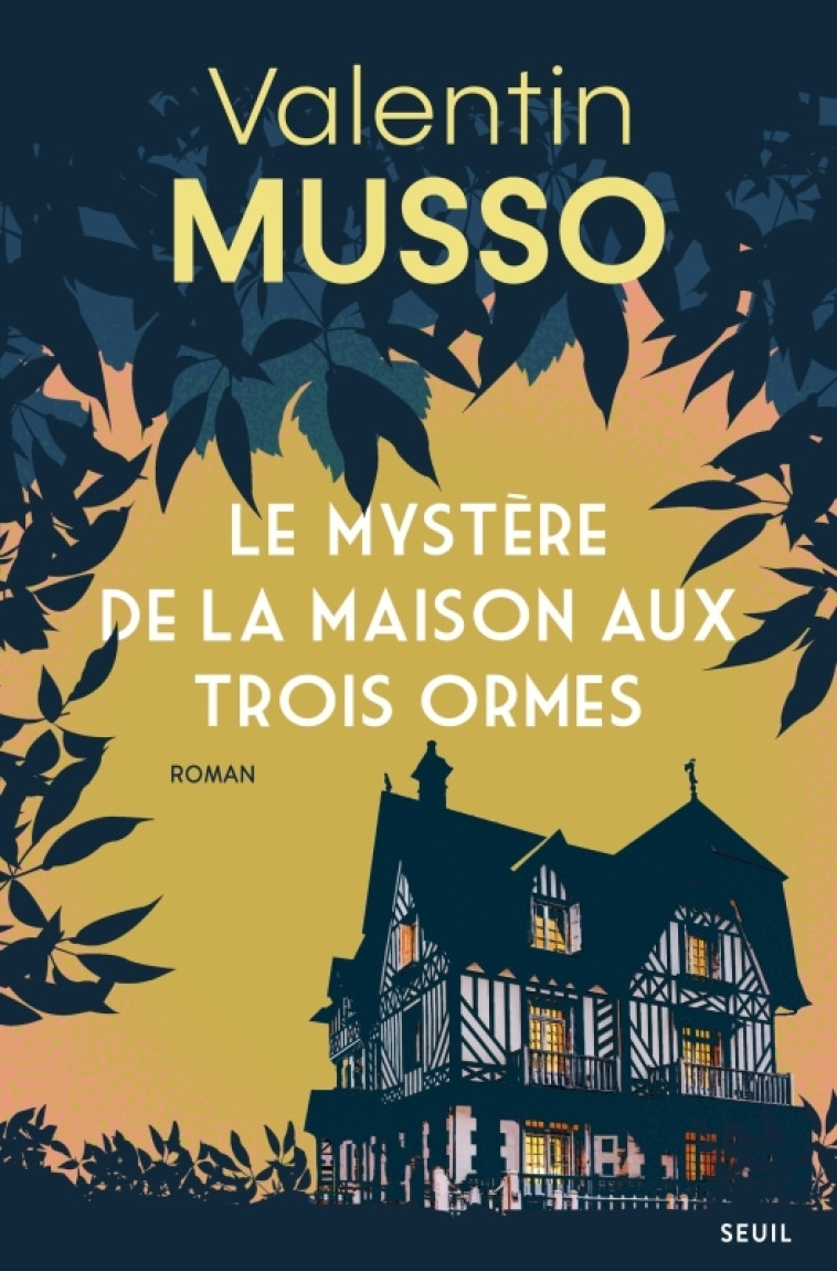 Le Mystère de la Maison aux Trois Ormes - Valentin Musso, Valentin Musso - SEUIL