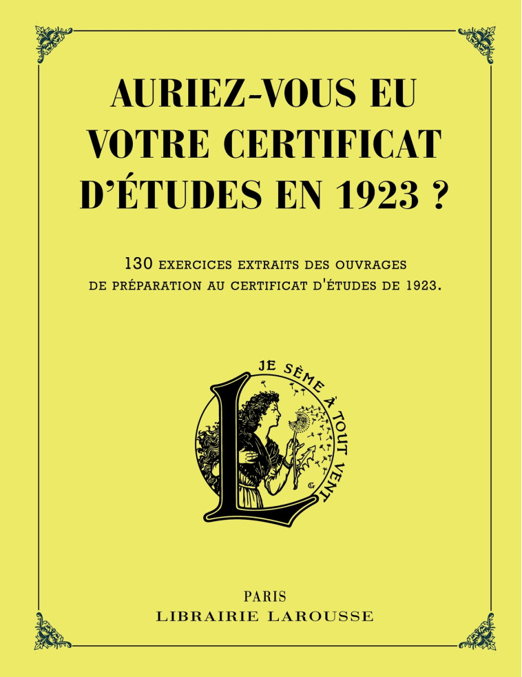 AURIEZ-VOUS EU VOTRE CERTIFICAT D-ETUDES EN 1923 ? -   - LAROUSSE