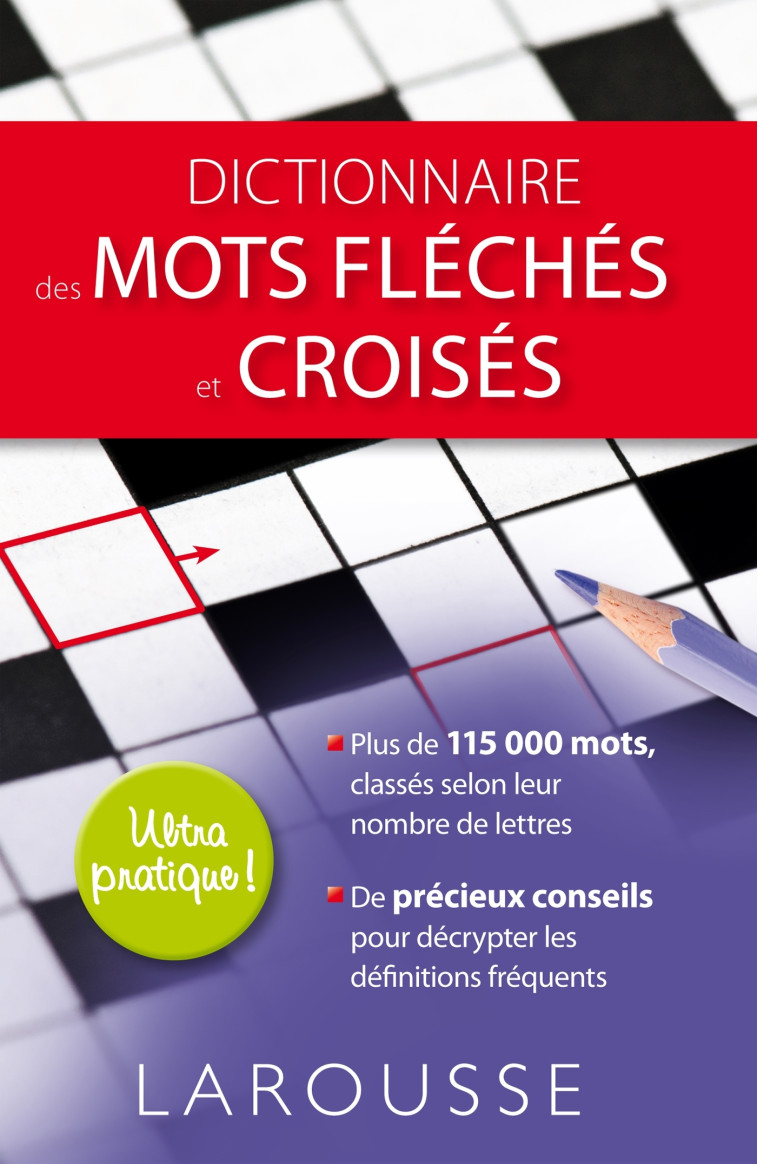 DICTIONNAIRE DES MOTS FLECHES ET CROISES -   - LAROUSSE