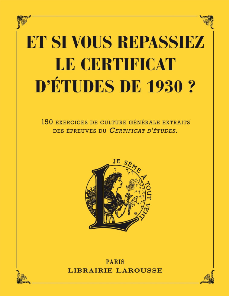 ET SI VOUS REPASSIEZ VOTRE CERTIFICAT D-ETUDES EN 1930 ? -   - LAROUSSE