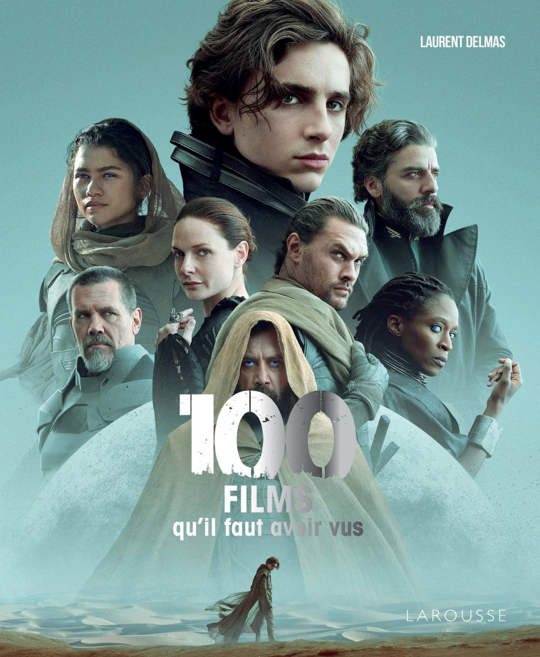 100 FILMS QU-IL FAUT AVOIR VUS - Laurent Delmas - LAROUSSE