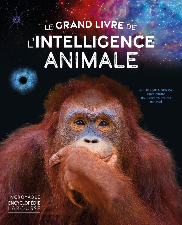 LE GRAND LIVRE DE L-INTELLIGENCE ANIMALE - SERRA JESSICA - LAROUSSE