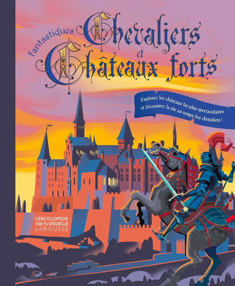 FANTASTIQUES CHEVALIERS ET CHATEAUX FORTS -  Collectif - LAROUSSE