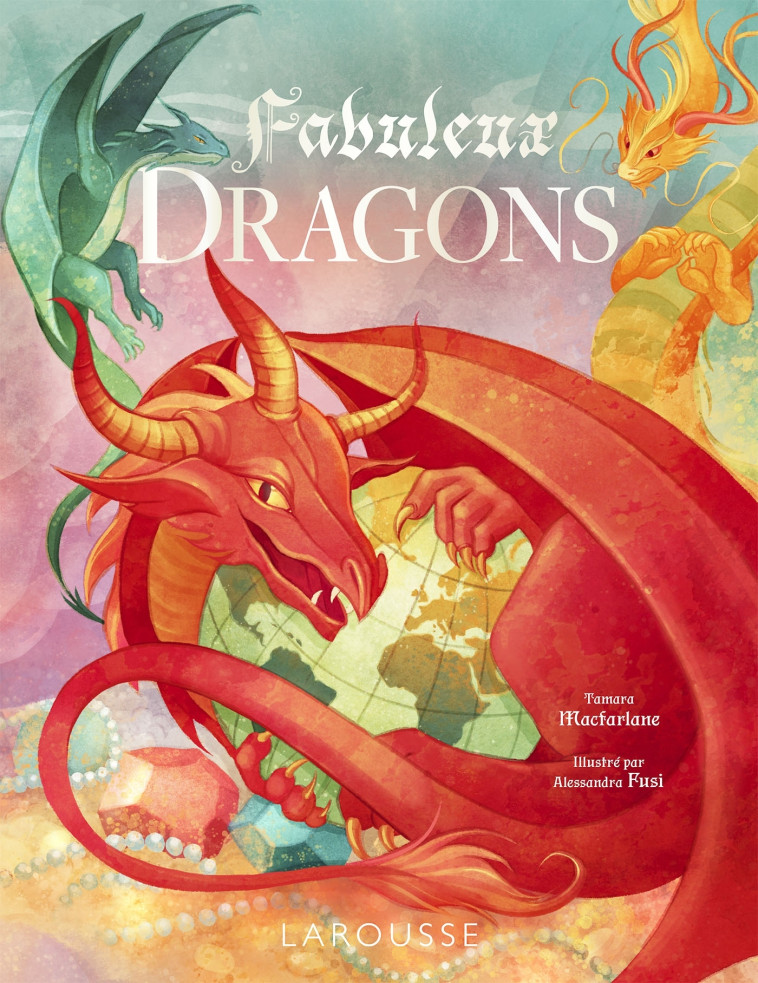 FABULEUX DRAGONS - Alessandra Fusi - LAROUSSE