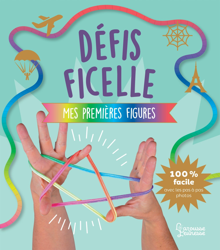 DEFIS FICELLE - MES PREMIERES FIGURES - Sandra Lebrun - LAROUSSE