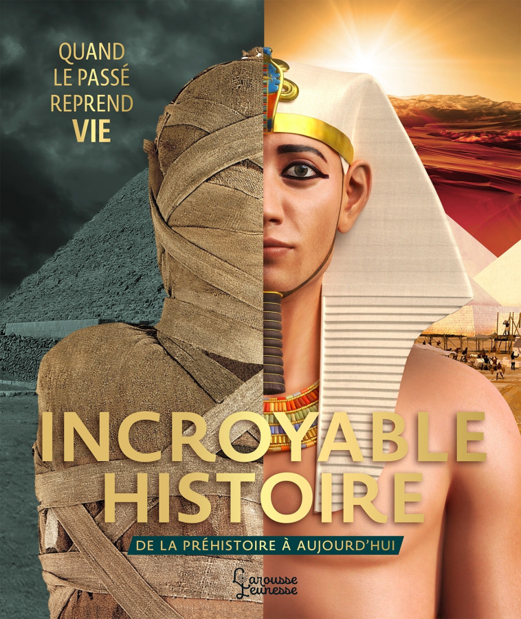 INCROYABLE HISTOIRE - QUAND LE PASSE REPREND VIE -   - LAROUSSE