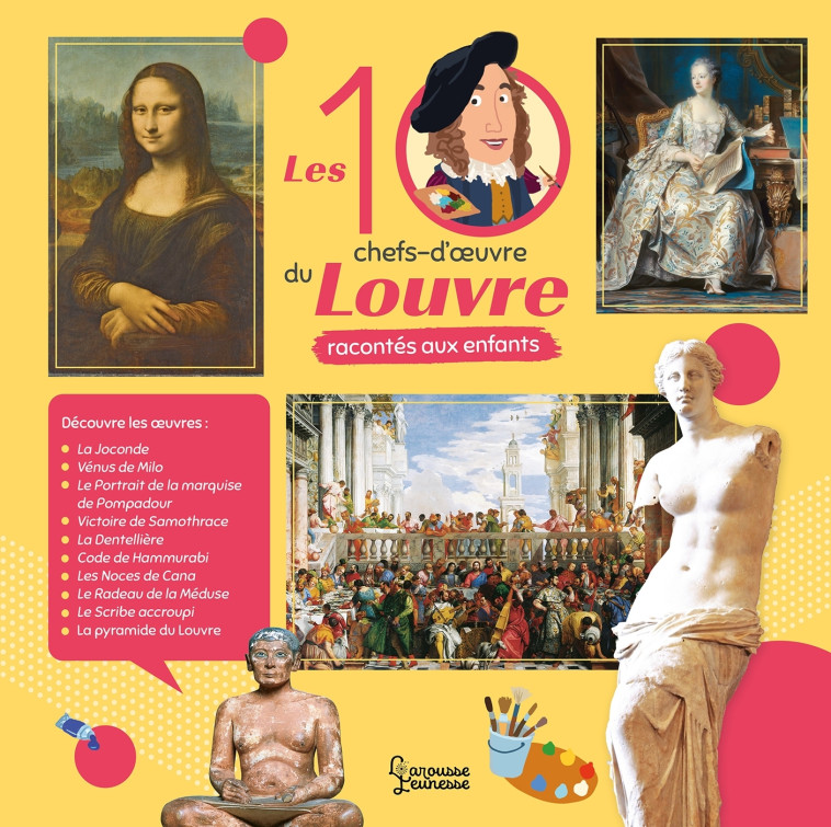 LES 10 CHEFS-D-OEUVRE DU LOUVRE RACONTES AUX ENFANTS - Géraldine Maincent - LAROUSSE