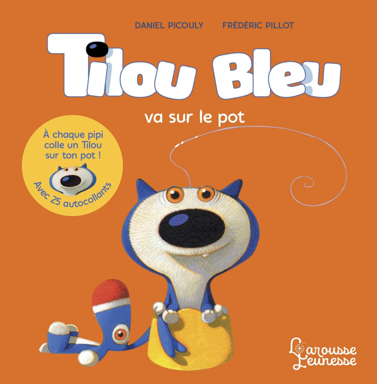 TILOU BLEU VA SUR LE POT - Daniel Picouly - LAROUSSE