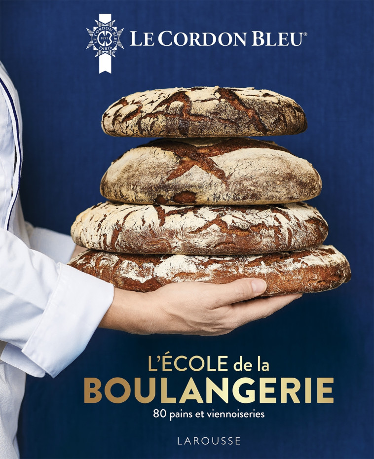 LE CORDON BLEU - L-ECOLE DE LA BOULANGERIE -   - LAROUSSE