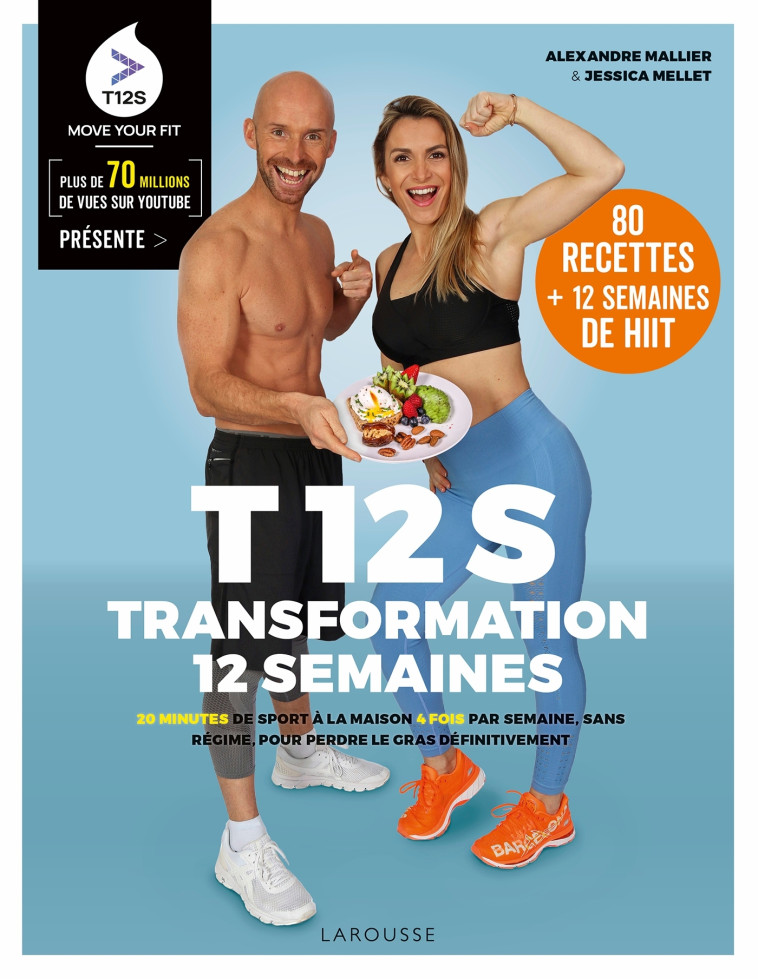 T12S - TRANSFORMATION 12 SEMAINES - 20 MINUTES DE SPORT A LA MAISON 4 FOIS PAR SEMAINE, SANS REGIME - Jessica Mellet - LAROUSSE