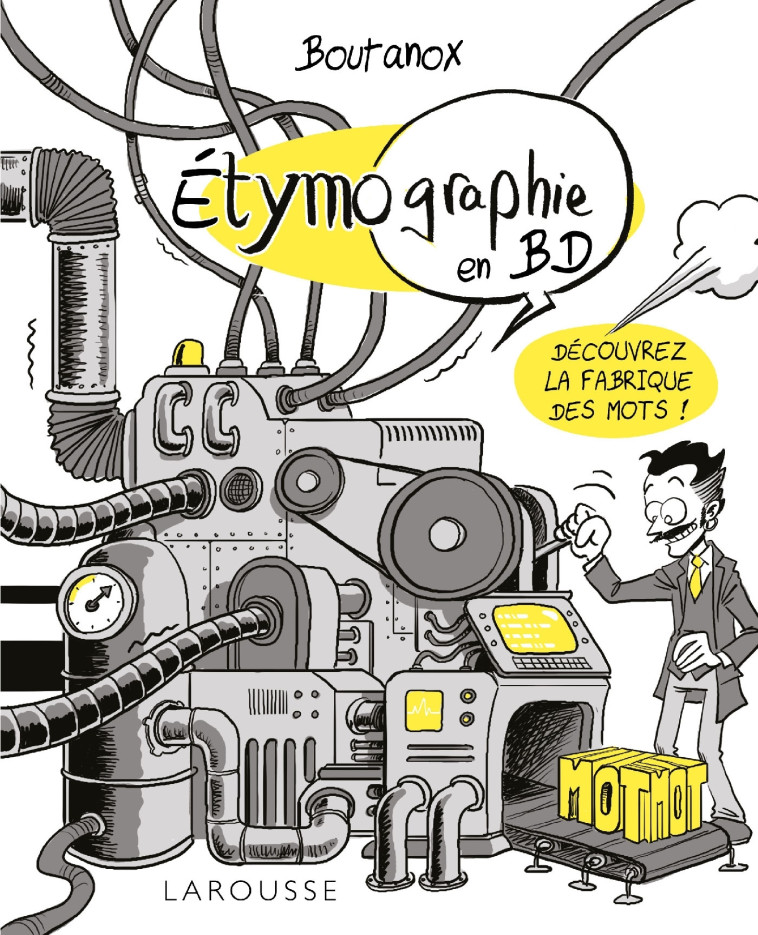 ETYMO-GRAPHIE, VOYAGE PARMI LES MOTS EN BD -  BOUTANOX - LAROUSSE