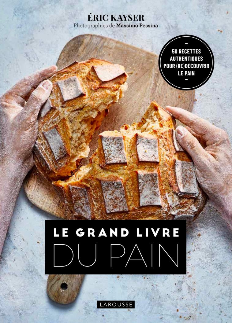 LE GRAND LIVRE DU PAIN - Eric Kayser - LAROUSSE