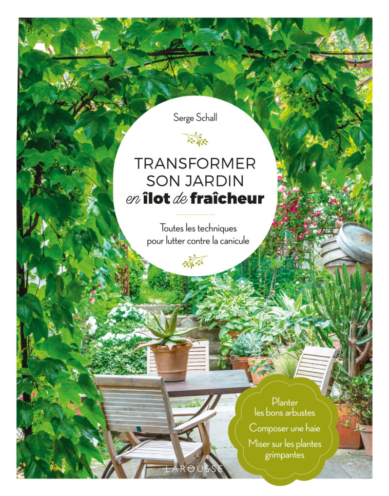 TRANSFORMER SON JARDIN EN ILOT DE FRAICHEUR - Serge Schall - LAROUSSE