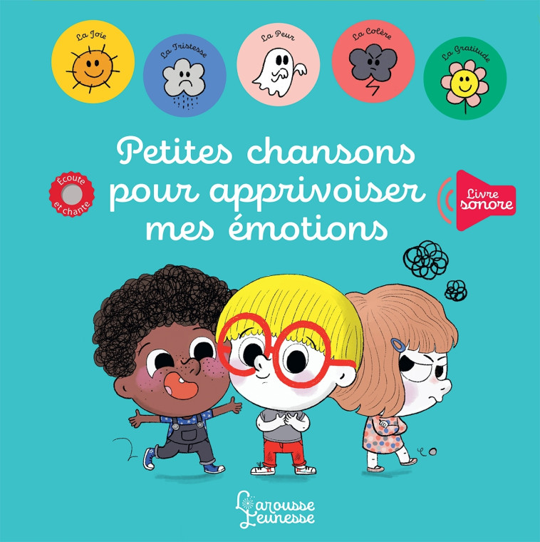 PETITES CHANSONS POUR APPRIVOISER MES EMOTIONS - Paule Battault - LAROUSSE