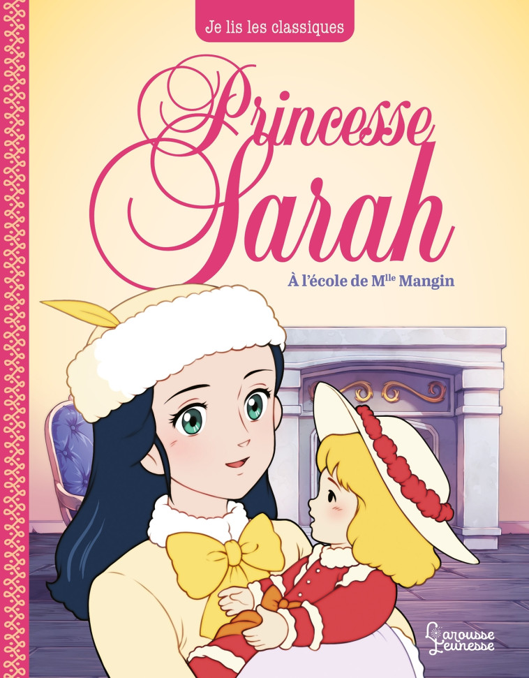 PRINCESSE SARAH T1, A L-ECOLE DE MLLE MANGIN - JE LIS LES CLASSIQUES - Frances Hodgson Burnett - LAROUSSE