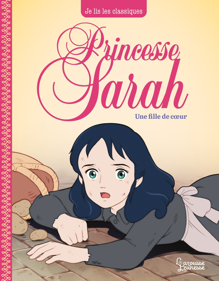 PRINCESSE SARAH T2, UNE FILLE DE COEUR - JE LIS LES CLASSIQUES - Frances Hodgson Burnett - LAROUSSE