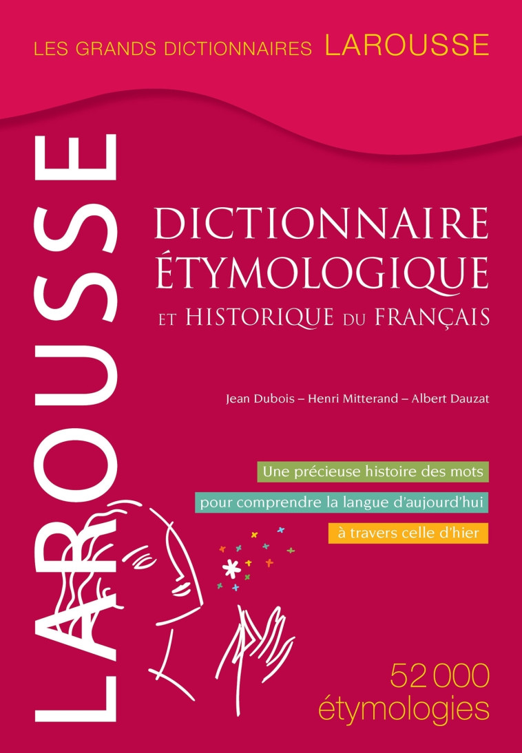 DICTIONNAIRE ETYMOLOGIQUE ET HISTORIQUE DU FRANCAIS - Henri Mitterand - LAROUSSE