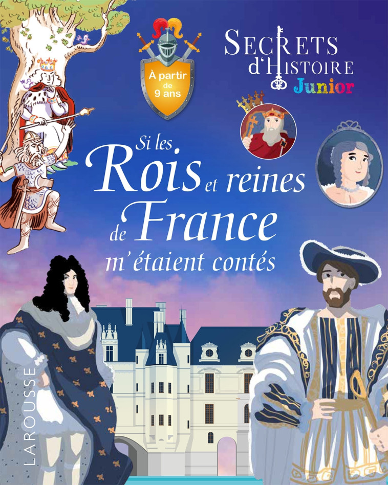 SECRETS D-HISTOIRE - SI LES ROIS ET REINES DE FRANCE M-ETAIENT CONTES - Lisa Guisquier - LAROUSSE