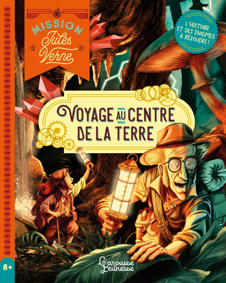 MISSION JULES VERNE - VOYAGE AU CENTRE DE LA TERRE - L HISTOIRE ET DES ENIGMES A RESOUDRE ! - Sandra Lebrun - LAROUSSE