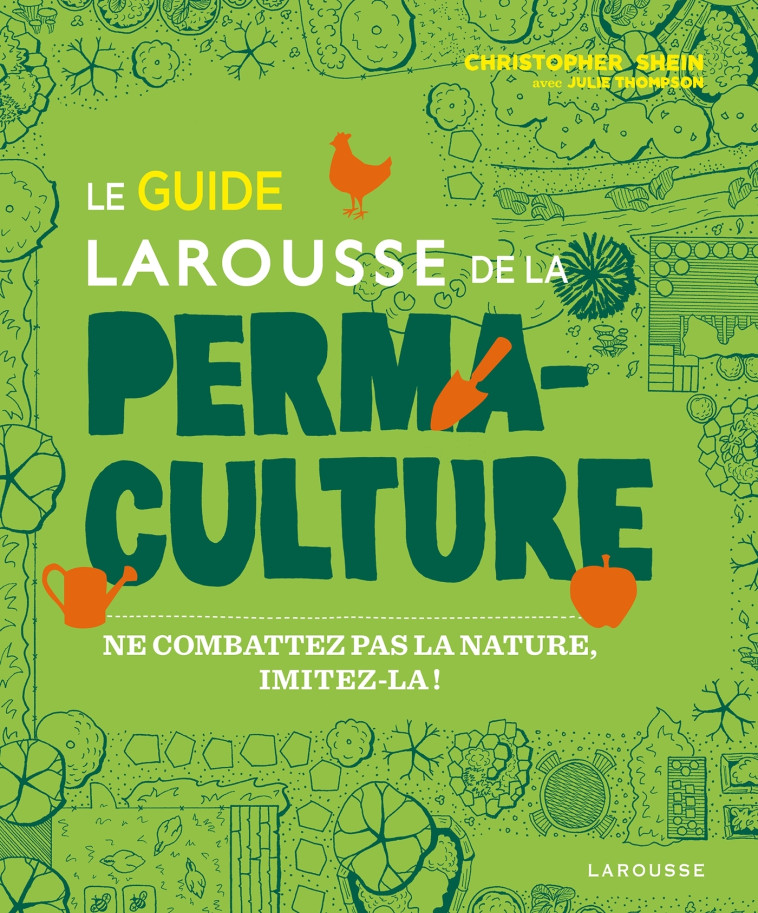 LE GUIDE LAROUSSE DE LA PERMACULTURE - Christopher Shein - LAROUSSE