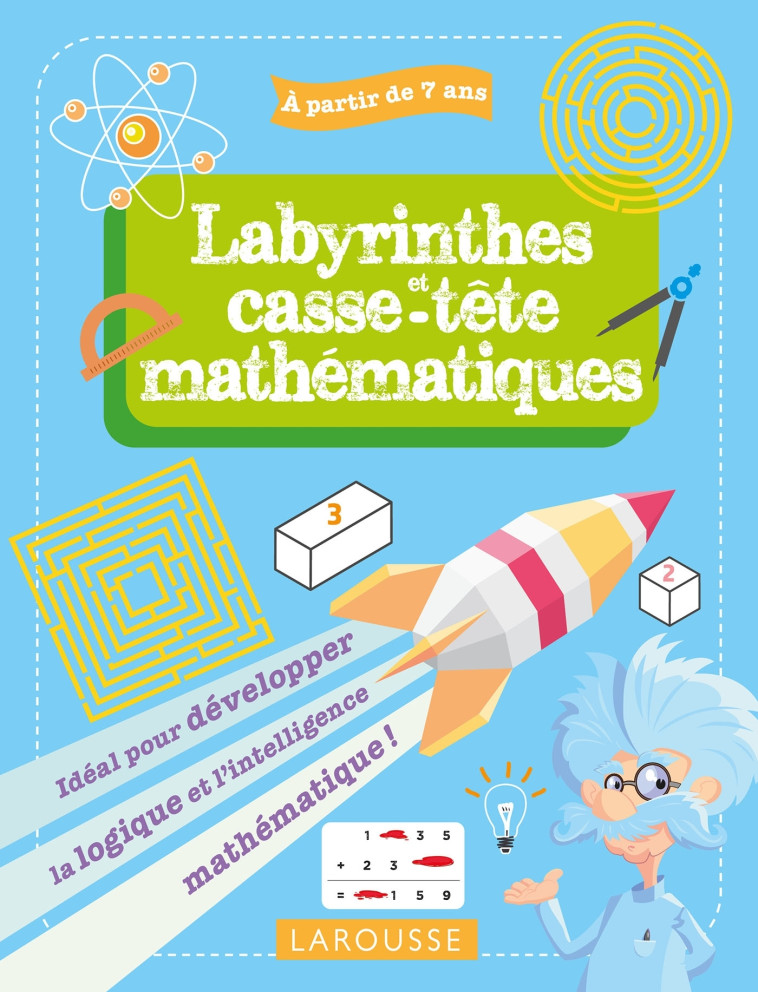 MES LABYRINTHES ET CASSE-TETES MATHEMATIQUES, 7-9 ANS - Antoine Houlou-Garcia - LAROUSSE