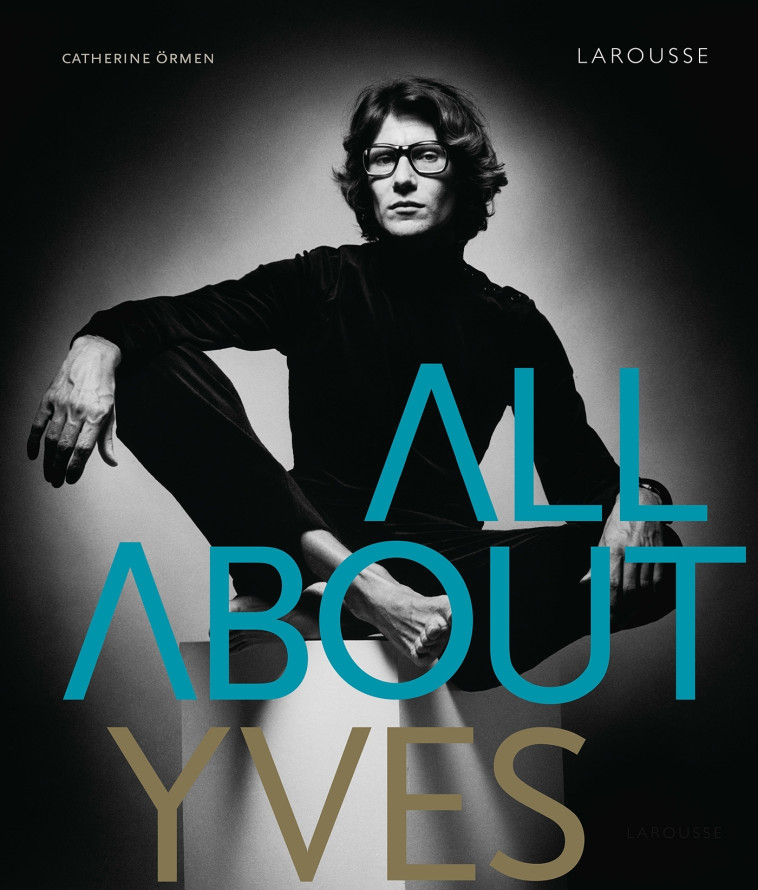 ALL ABOUT YVES - Catherine Ormen - LAROUSSE