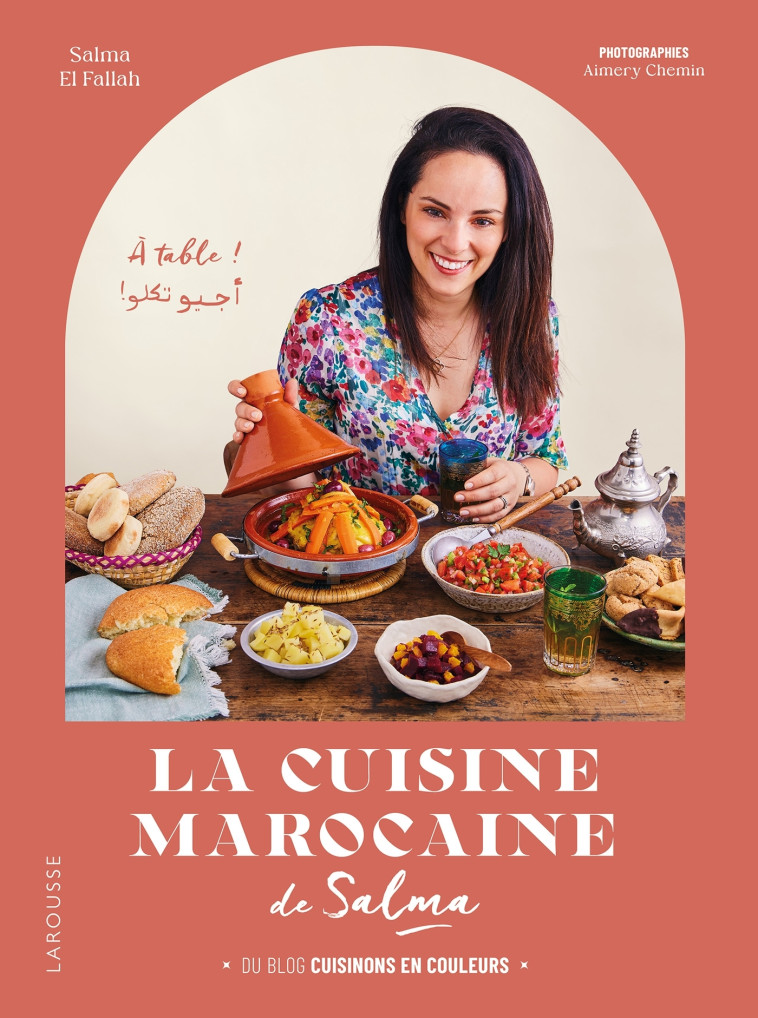 LA CUISINE MAROCAINE DE SALMA - Salma El Fallah - LAROUSSE