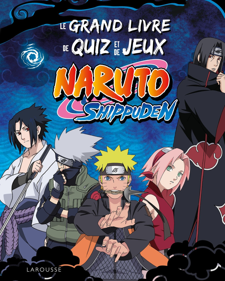 NARUTO SHIPPUDEN LE GRAND LIVRE DE QUIZ ET DE JEUX -  Collectif - LAROUSSE