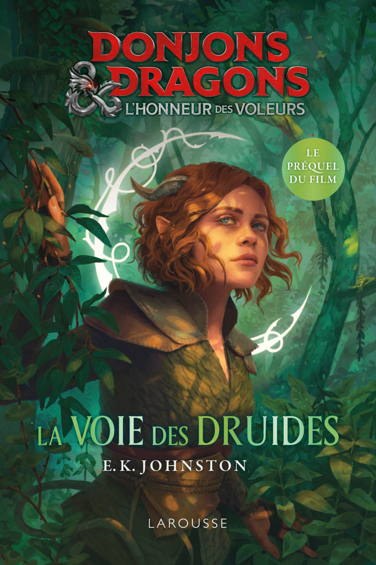 DONJONS & DRAGONS - LA VOIE DES DRUIDES - LE PREQUEL DU FILM - E.K. Johnston - LAROUSSE