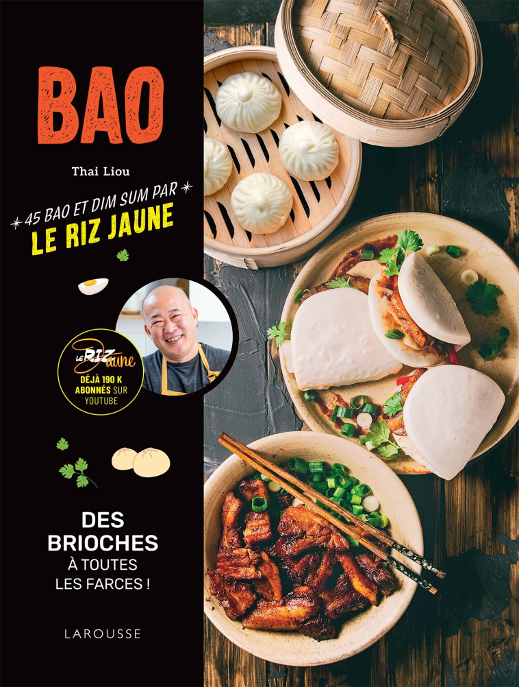 BAO - 45 BAO ET DIM SUM PAR LE RIZ JAUNE - Thai King Liou - LAROUSSE