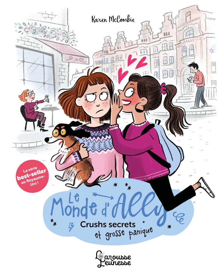 LE MONDE D-ALLY - CRUSHS SECRETS ET GROSSE PANIQUE - Karen McCombie - LAROUSSE