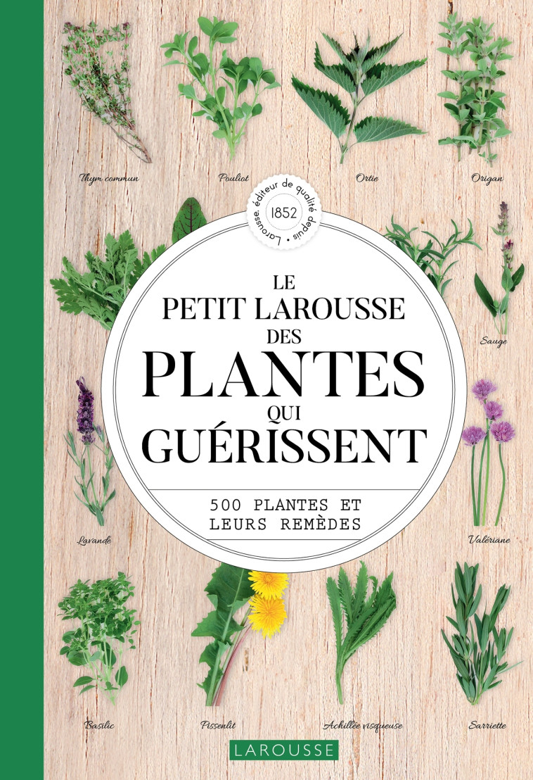 LE PETIT LAROUSSE DES PLANTES QUI GUERISSENT - Gérard Debuigne - LAROUSSE