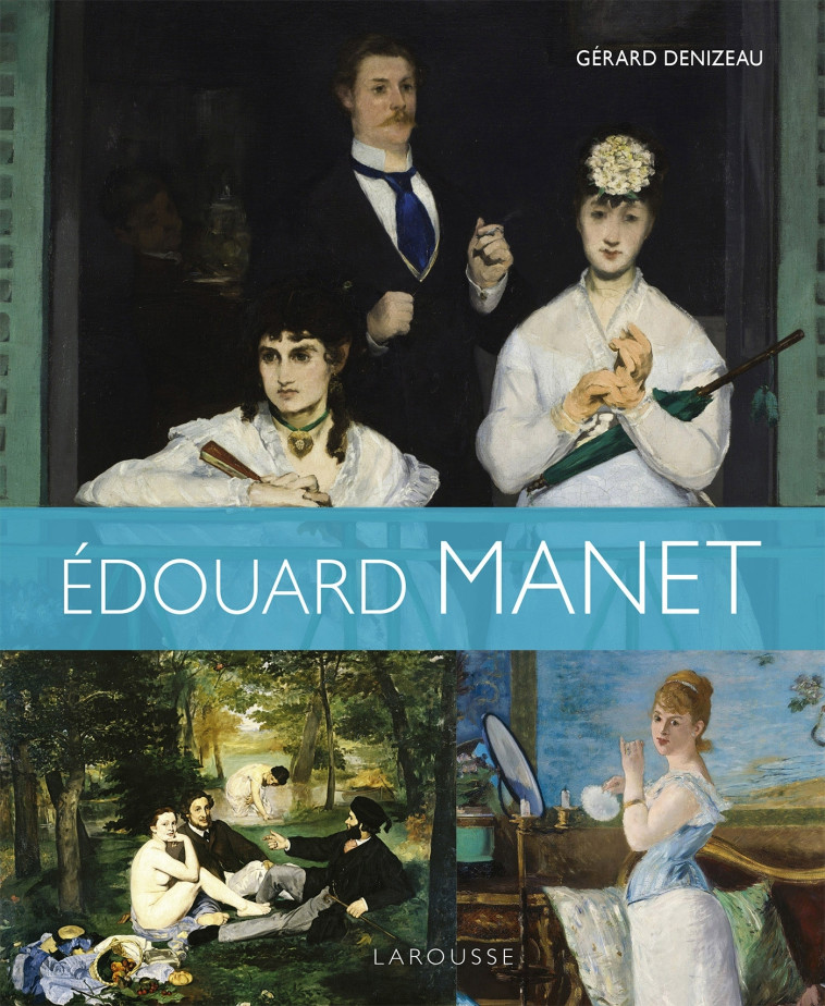 EDOUARD MANET - Gérard Denizeau - LAROUSSE