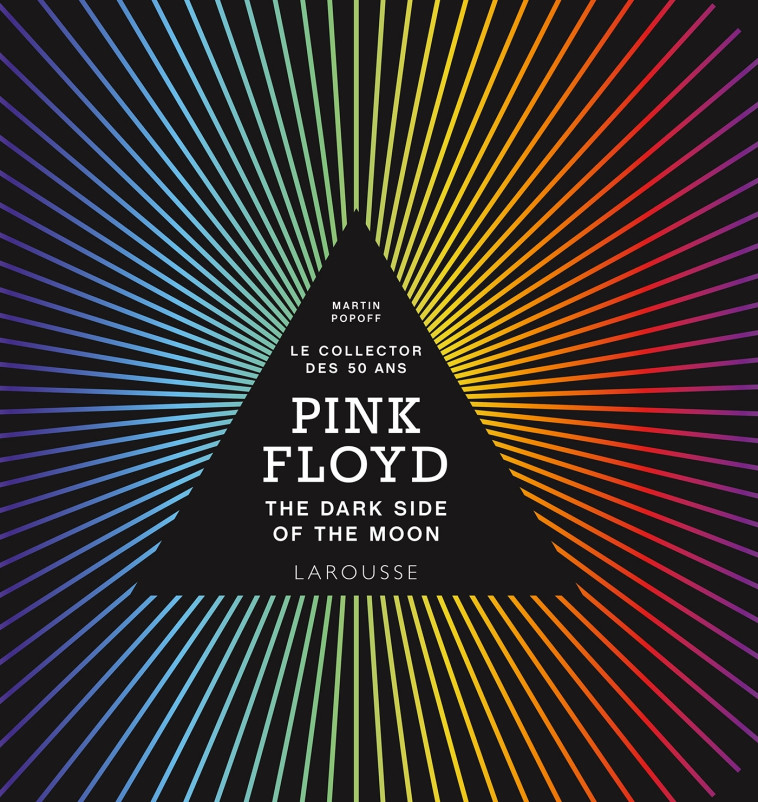 PINK FLOYD - THE DARK SIDE OF THE MOON - Martin Popoff - LAROUSSE