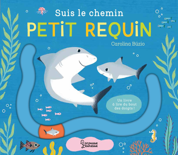 Suis le chemin petit requin - Carolina Buzio - LAROUSSE