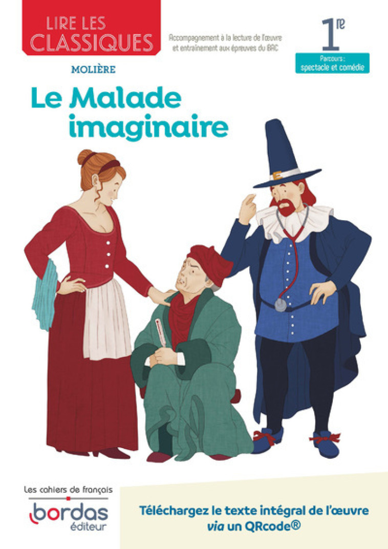 Lire les classiques - Français 1re - Oeuvre Le Malade imaginaire - Anne-Caroline Lissoir - BORDAS