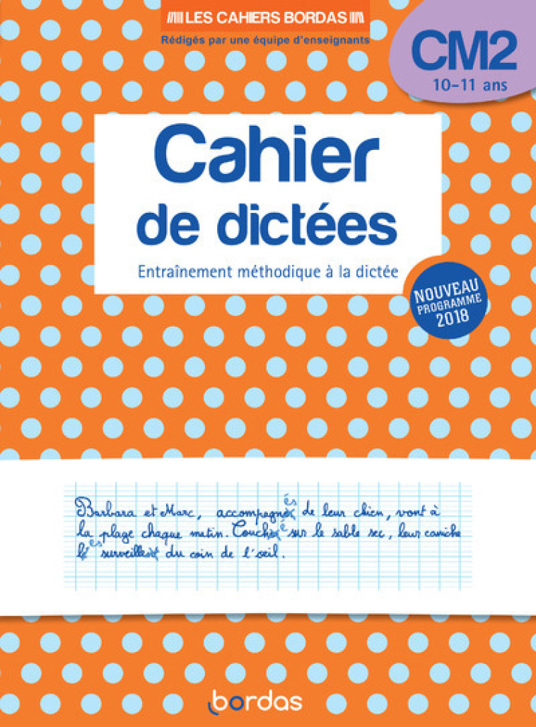 LES CAHIERS BORDAS - CAHIER DE DICTEES CM2 - Marie-Christine Olivier - BORDAS