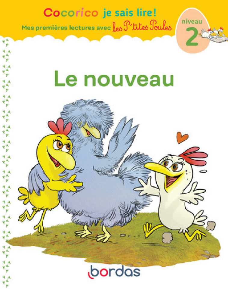 COCORICO JE SAIS LIRE ! 1RES LECTURES AVEC LES P-TITES POULES - LE NOUVEAU NIVEAU 2 - VOL07 - HEINRICH/RAUFFLET - BORDAS