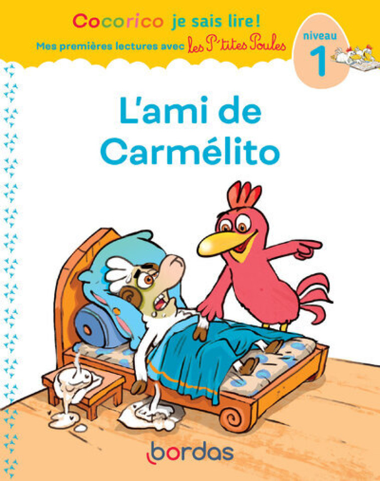 COCORICO JE SAIS LIRE ! 1RES LECTURES AVEC LES P-TITES POULES - L-AMI DE CARMELITO NIVEAU 1 DYS - OLIVIER/HEINRICH - BORDAS