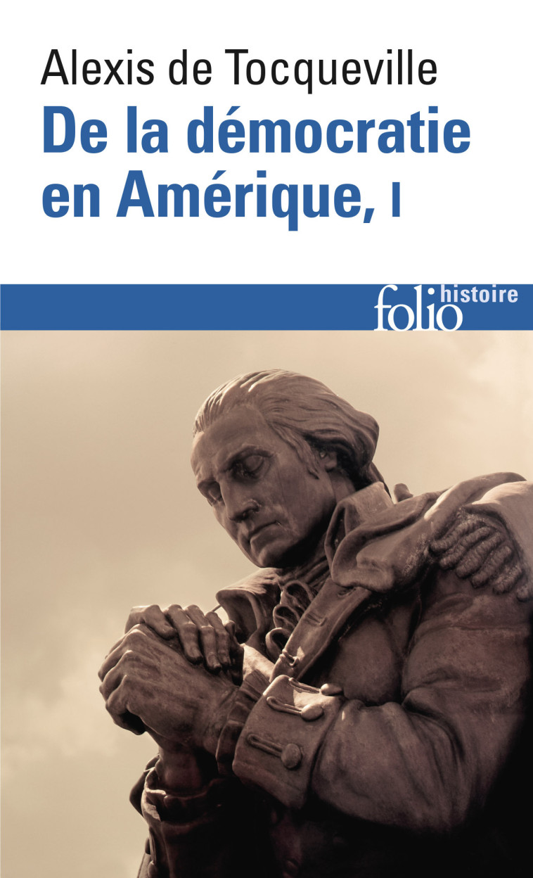 DE LA DEMOCRATIE EN AMERIQUE - VOL01 - LES GRANDS THEMES - Alexis de Tocqueville - FOLIO