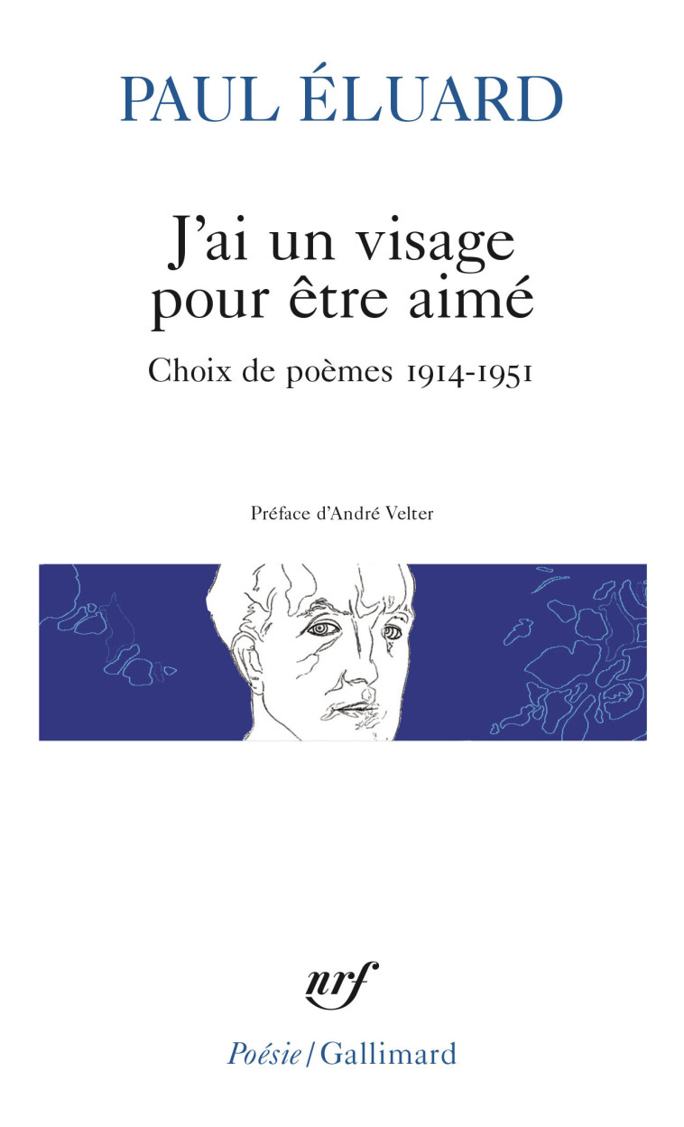 J-AI UN VISAGE POUR ETRE AIME - CHOIX DE POEMES 1914-1951 - Paul Éluard - GALLIMARD