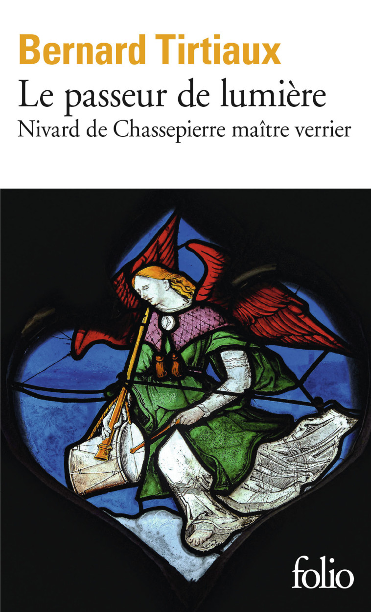 LE PASSEUR DE LUMIERE - NIVARD DE CHASSEPIERRE MAITRE VERRIER - TIRTIAUX BERNARD - FOLIO