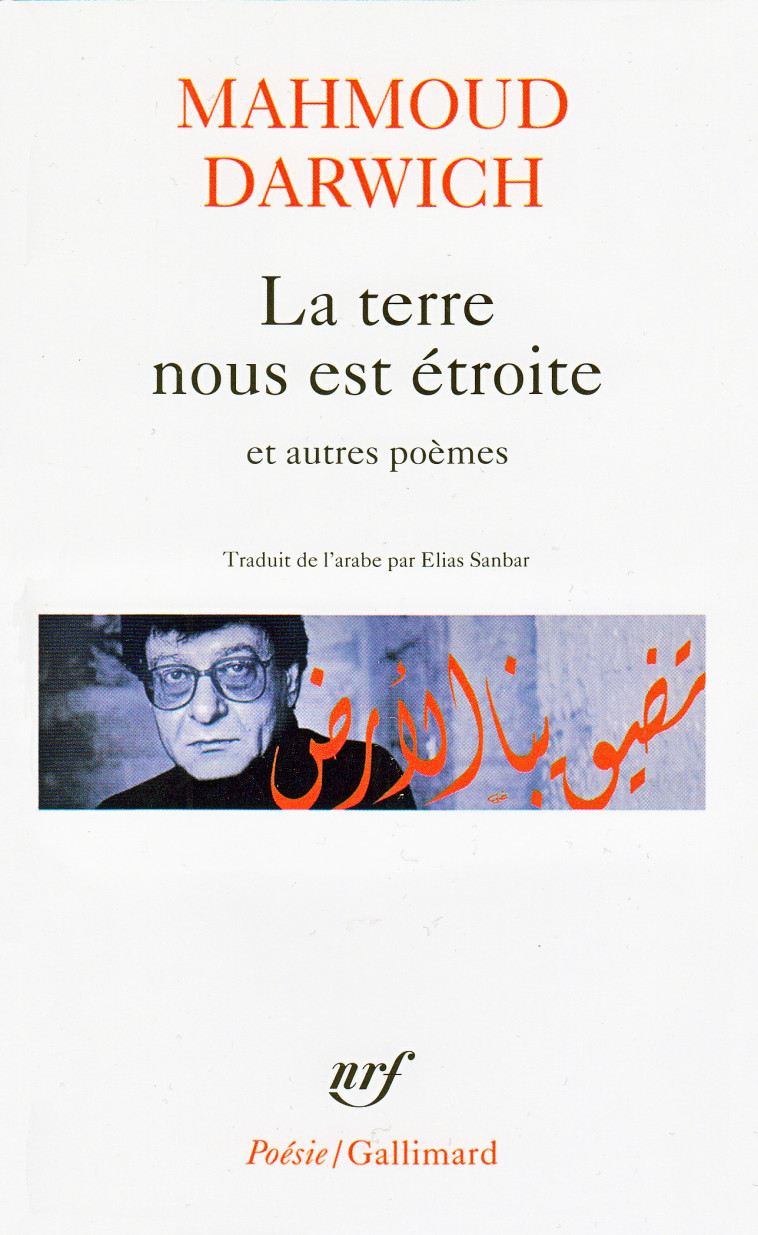 LA TERRE NOUS EST ETROITE ET AUTRES POEMES - (1966-1999) - Mahmoud Darwich - GALLIMARD