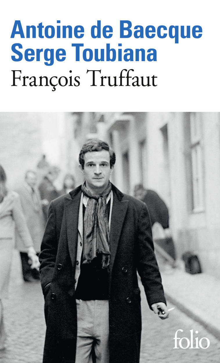 François Truffaut - Serge Toubiana, Antoine de Baecque, Antoine de Baecque, Serge Toubiana - FOLIO