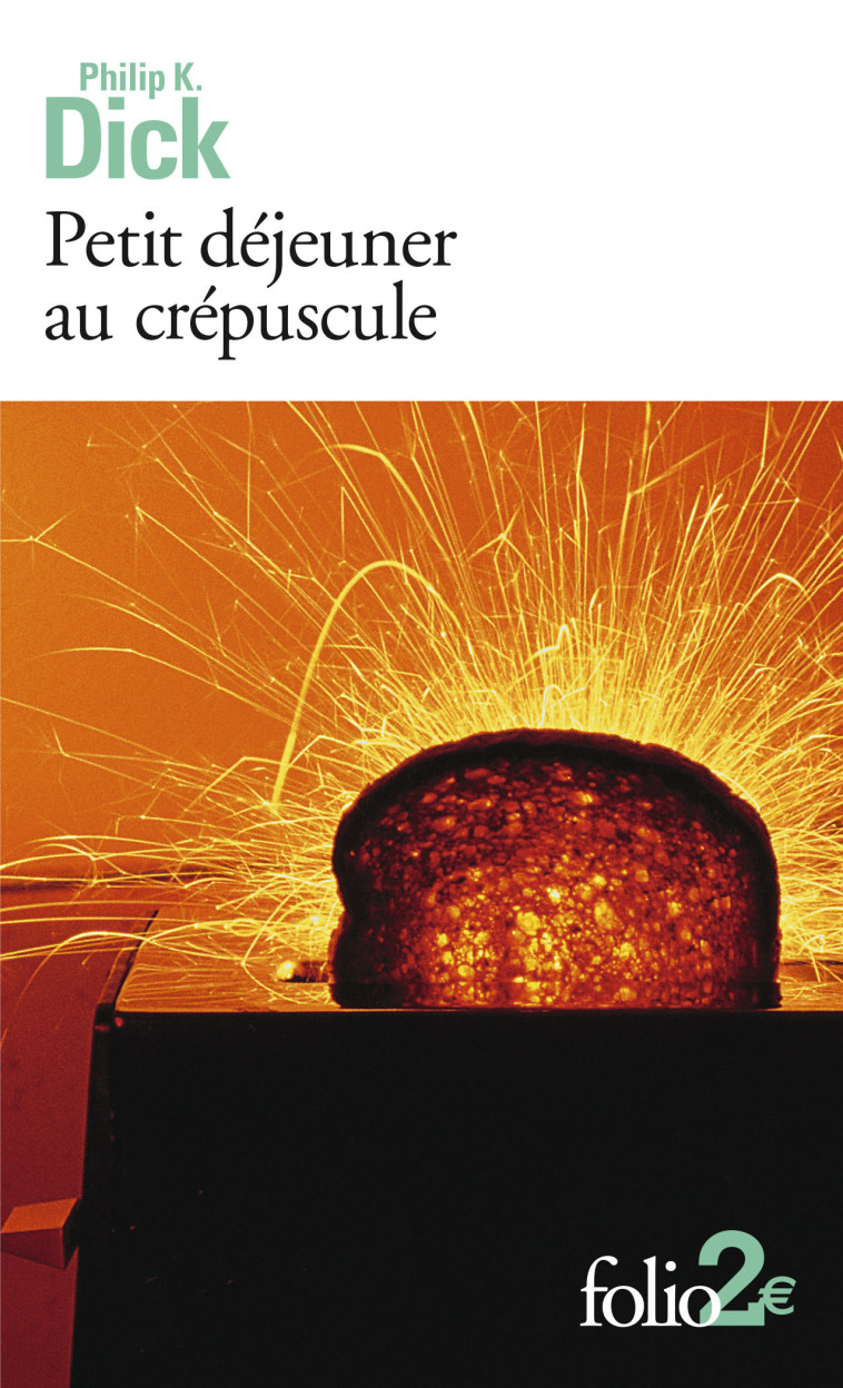 Petit déjeuner au crépuscule et autres nouvelles - Philip K. Dick,  un collectif de traducteurs - FOLIO