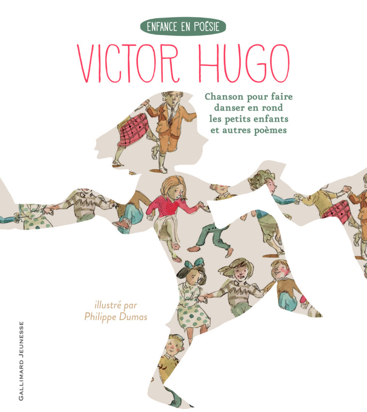 Chanson pour faire danser en rond les petits enfants et autres poèmes - Victor Hugo, Philippe Dumas - GALLIMARD JEUNE